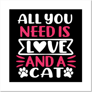 All You Need Is Love And A Cat Posters and Art